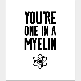 you're one in a myelin Posters and Art